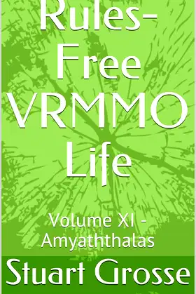 Rules-Free VRMMO Life: Volume XI - Amyaththalas poster