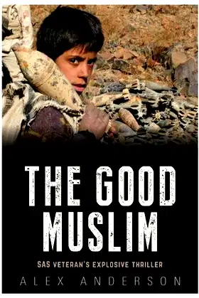 The Good Muslim: SAS Veteran's Explosive Thriller poster