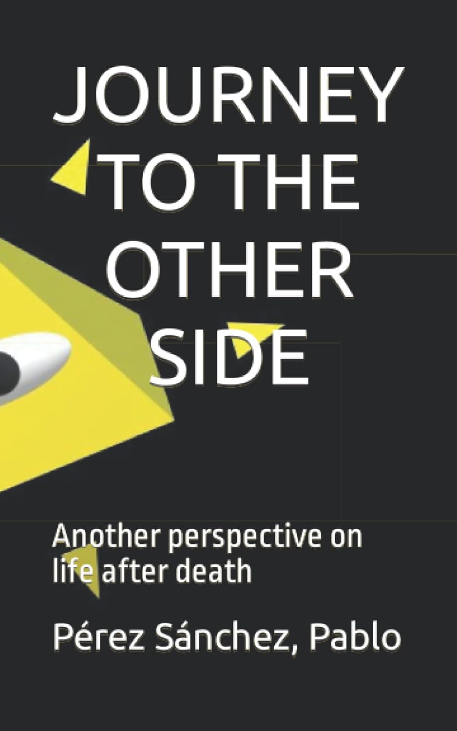 JOURNEY TO THE OTHER SIDE: Another perspective on life after death poster