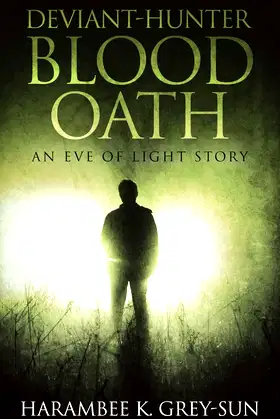 Deviant-Hunter: Blood Oath (Eve of Light: Deviant-Hunter) poster