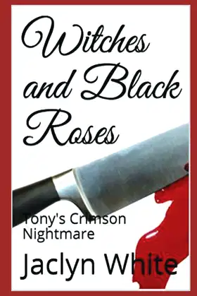 Witches and Black Roses: Tony's Crimson Nightmare poster