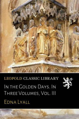 In the Golden Days. In Three Volumes, Vol. III poster