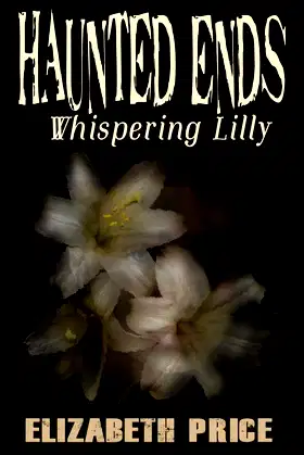 Haunted Ends: Whispering Lilly poster