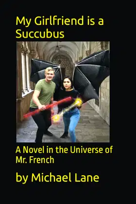 My Girlfriend is a Succubus: A Novel in the Universe of Mr. French poster