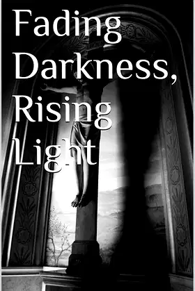 Fading Darkness, Rising Light poster