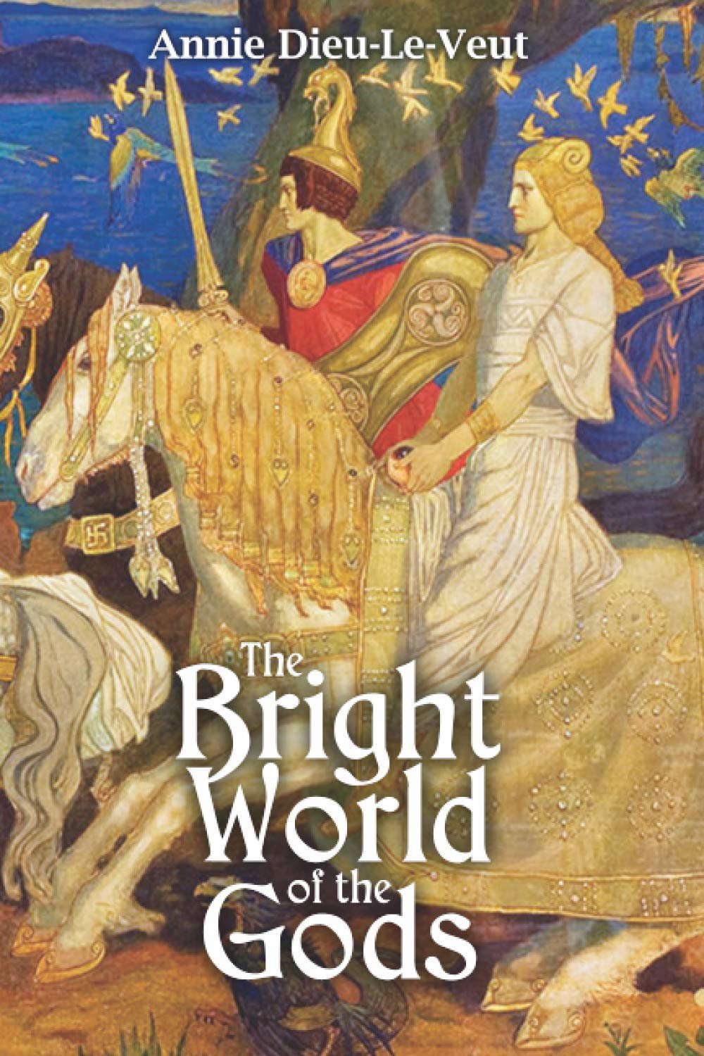 The Bright World of the Gods: A true fairytale for adults poster