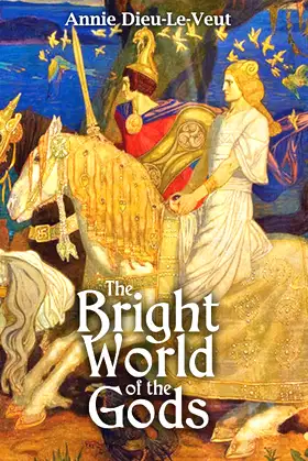 The Bright World of the Gods: A true fairytale for adults poster