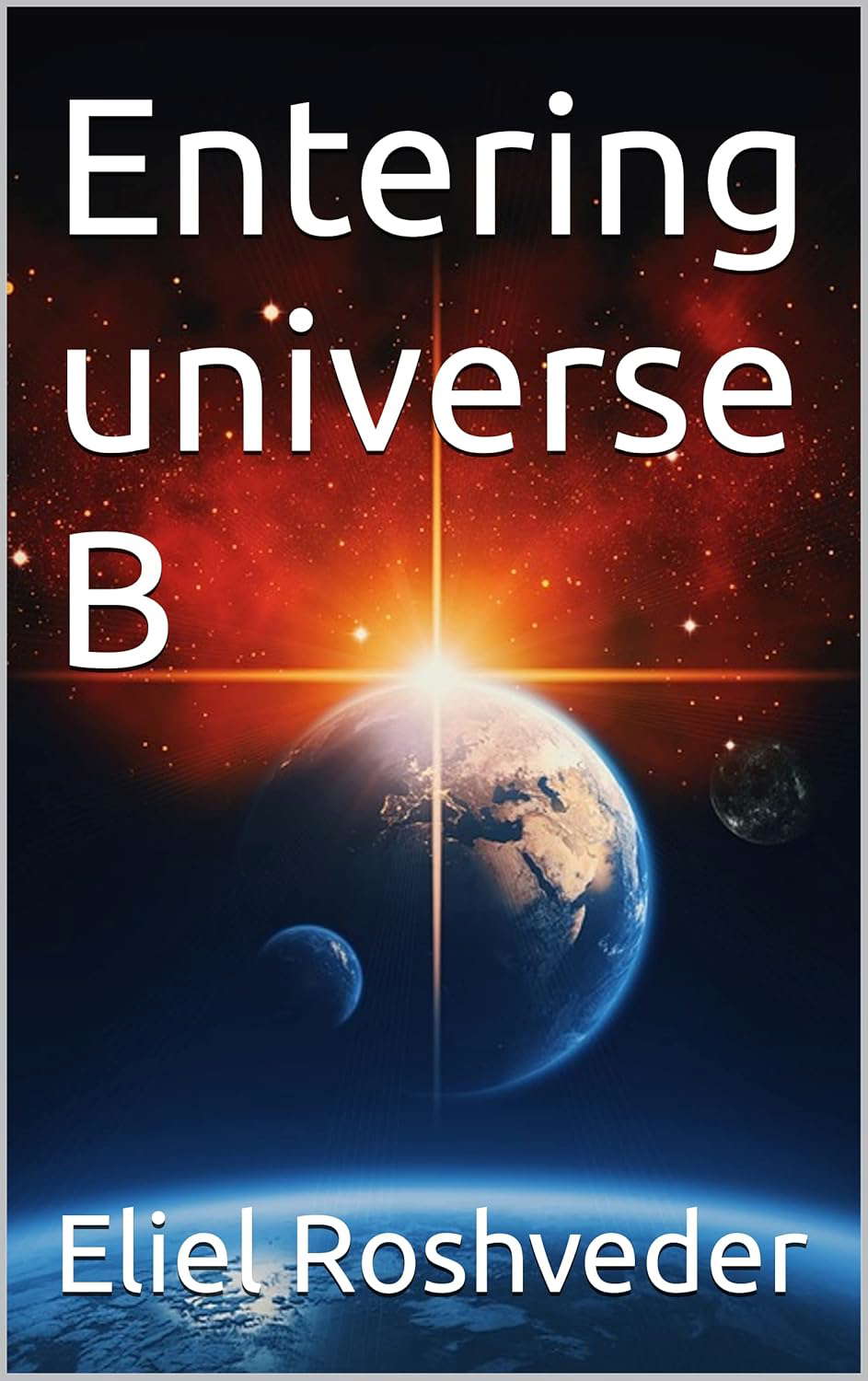 Entering universe B (Ufology and parallel worlds series Book 9) poster