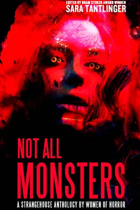 Not All Monsters: A Strangehouse Anthology By Women Of Horror poster