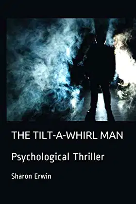 THE TILT-A-WHIRL MAN: Psychological Thriller poster