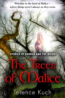 THE TREES OF MALICE: Stories of Horror and the Weird poster