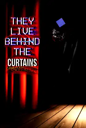 They Live Behind The Curtains poster