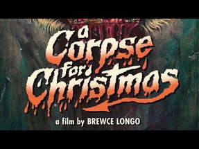 A Corpse For Christmas- expl Trailer - Brewce Longo - Kasper Meltedhair poster