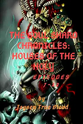The Soul Shard Chronicles: Houses Of The Holy: Book Two: Episodes 7-12 poster