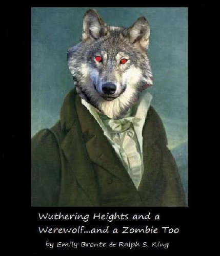 Wuthering Heights and a Werewolf...and a Zombie Too(Illustrated) poster