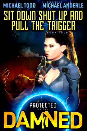 Sit Down Shut Up and Pull The Trigger (Protected By The Damned) poster
