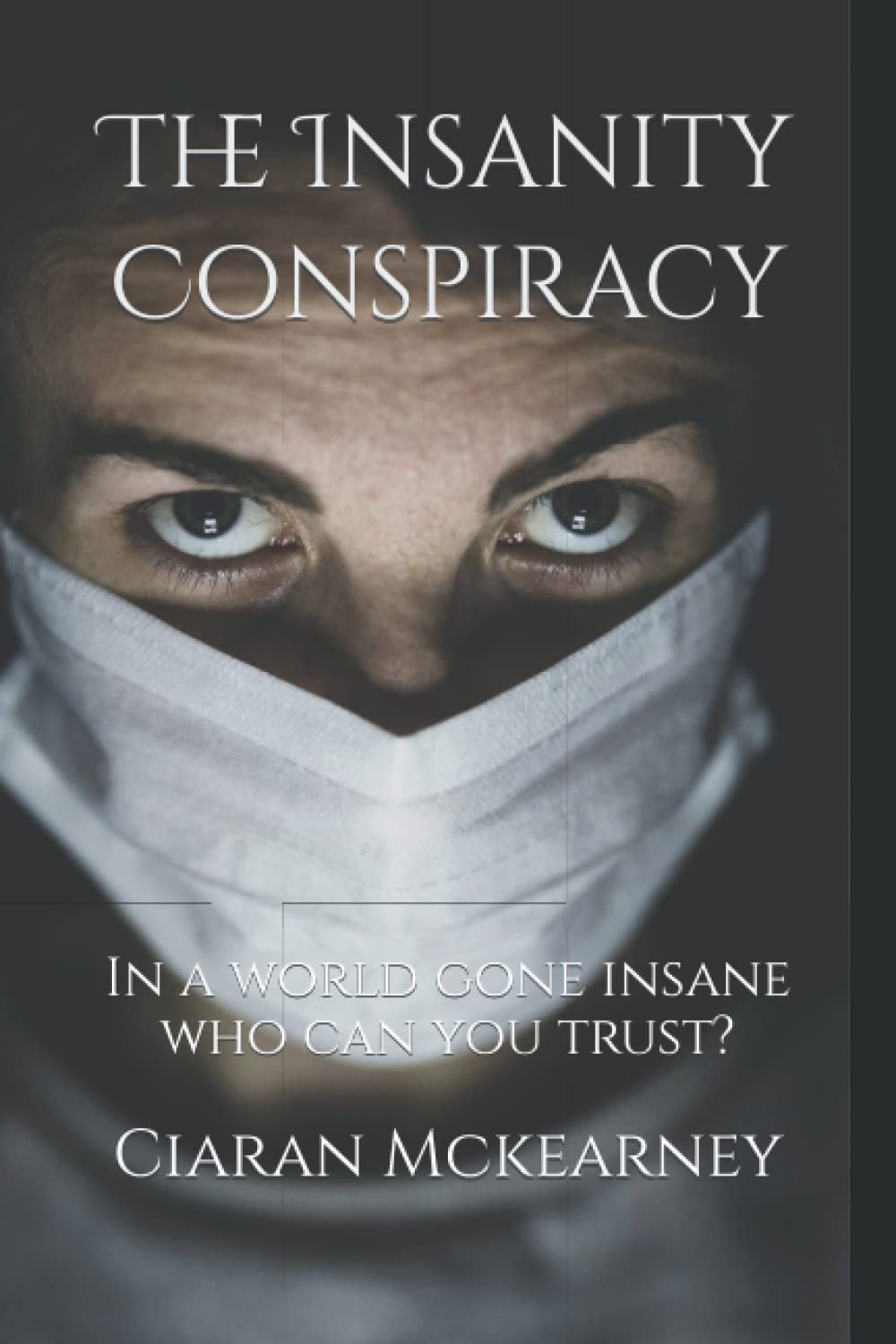 The Insanity Conspiracy: In a world gone insane who can you trust? poster