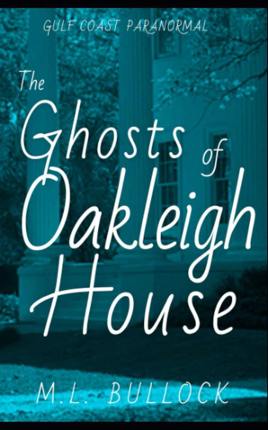 The Ghosts of Oakleigh House (Gulf Coast Paranormal) poster