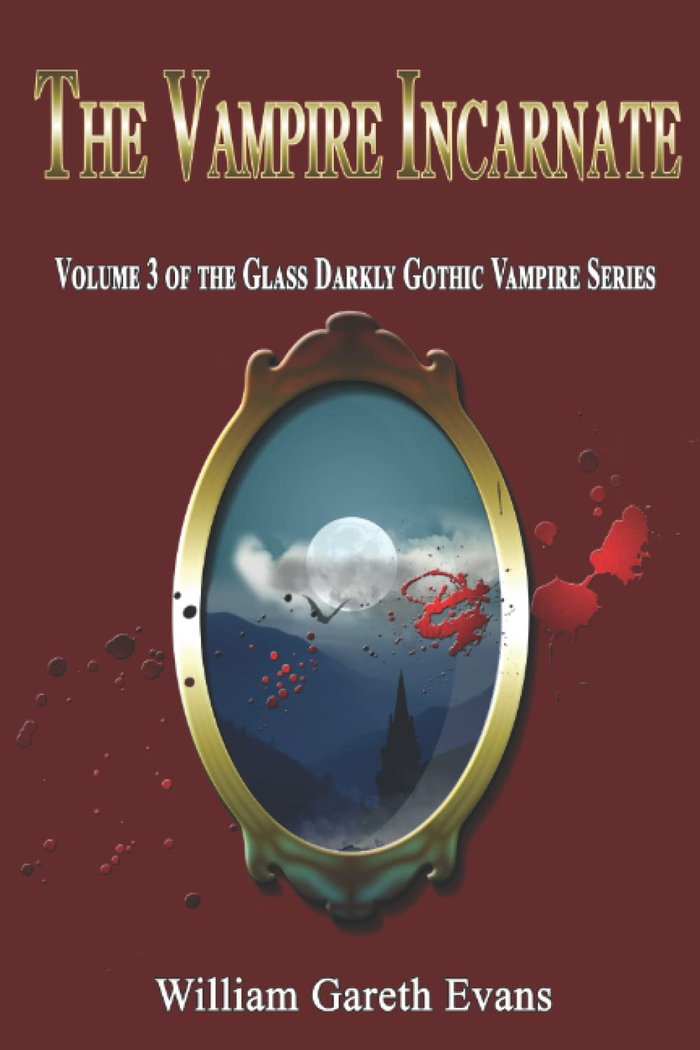 The Vampire Incarnate: Volume 3 of the Glass Darkly Gothic Vampire Series poster