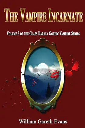 The Vampire Incarnate: Volume 3 of the Glass Darkly Gothic Vampire Series poster
