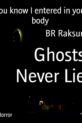 Ghosts Never Lie: You know I entered in your body poster