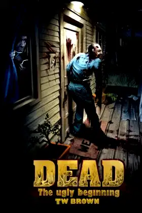 Dead: The Ugly Beginning poster