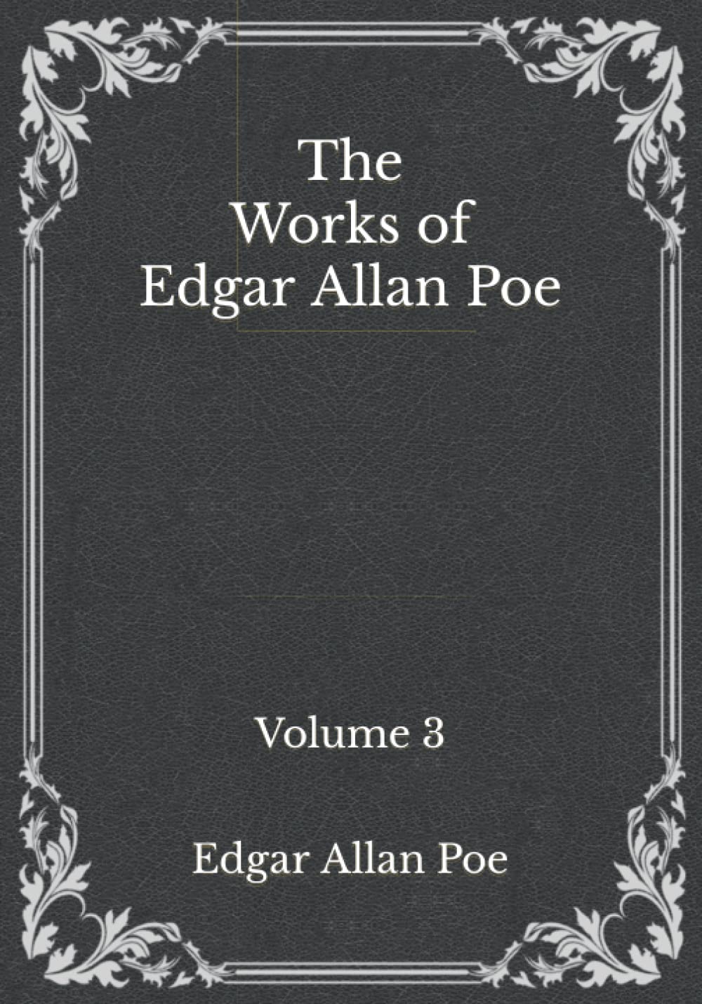 The Works of Edgar Allan Poe: Volume 3: Must Read Classics poster