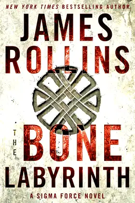 The Bone Labyrinth: A Sigma Force Novel (Sigma Force, 10) poster