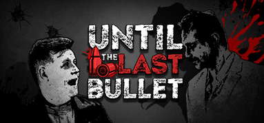 Until The Last Bullet capsule