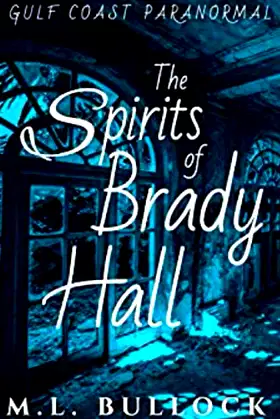 The Spirits of Brady Hall (Gulf Coast Paranormal) poster
