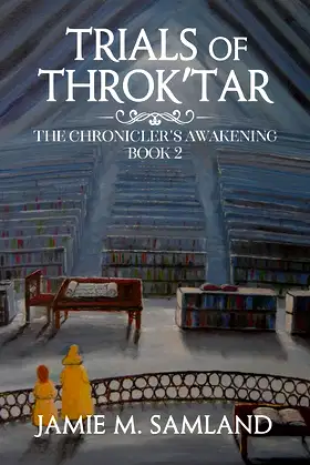 Trials of Throk'tar (The Chronicler's Awakening Book 2) poster