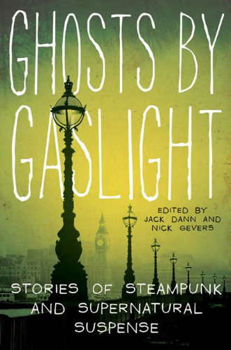 Ghosts by Gaslight: Stories of Steampunk and Supernatural Suspense poster