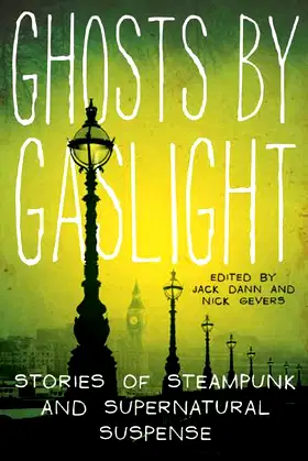 Ghosts by Gaslight: Stories of Steampunk and Supernatural Suspense poster