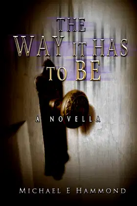 The Way It Has To Be - A Novella poster