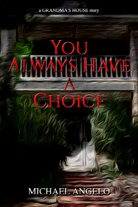 You Always Have a Choice: a Grandma's House story poster
