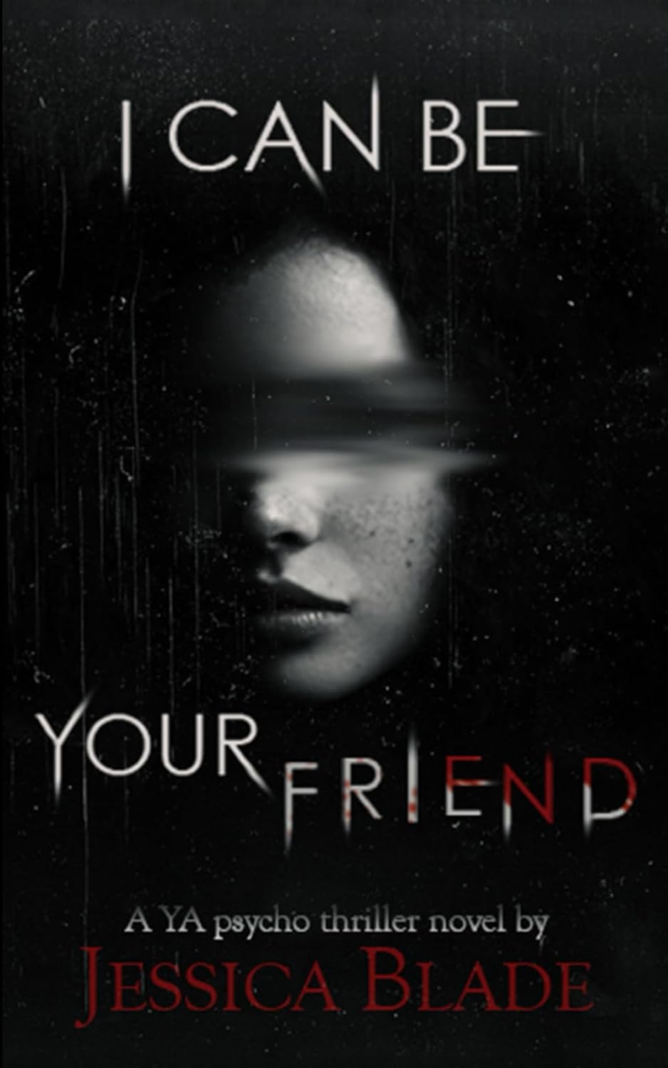 I Can Be Your Friend: A YA Twisted Psycho Thriller (Bliss High Horror) poster