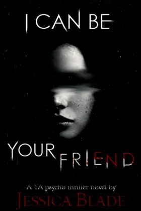 I Can Be Your Friend: A YA Twisted Psycho Thriller (Bliss High Horror) poster