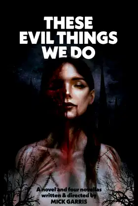 These Evil Things We Do: A Novel & Four Novellas poster