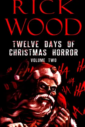 Twelve Days of Christmas Horror Volume Two (Rick Wood's Horror Anthologies) poster