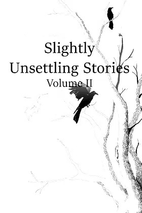 Slightly Unsettling Stories: Volume II poster