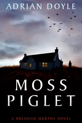 Moss Piglet: A Supernatural Suspense Thriller (Brendan Murphy Book 1) poster