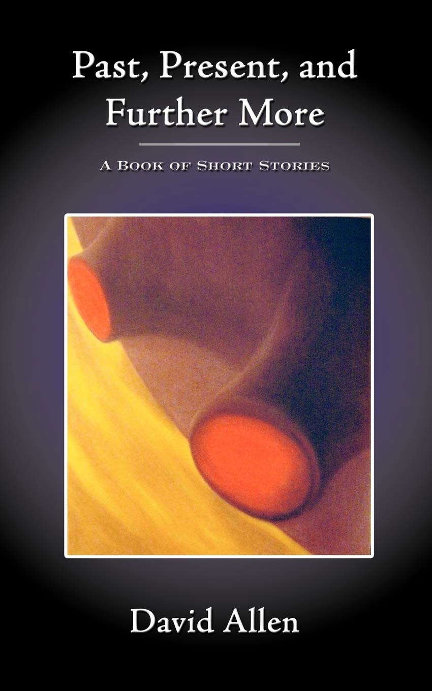 Past, Present, and Further More: A Book of Short Stories poster