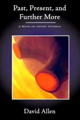 Past, Present, and Further More: A Book of Short Stories poster