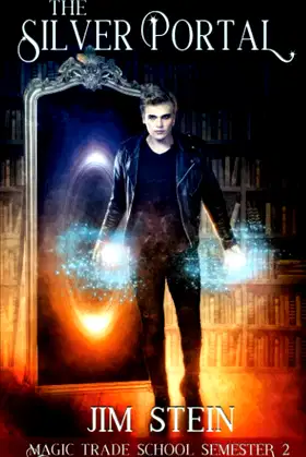 The Silver Portal: A Magic Academy Fantasy (Magic Trade School) poster