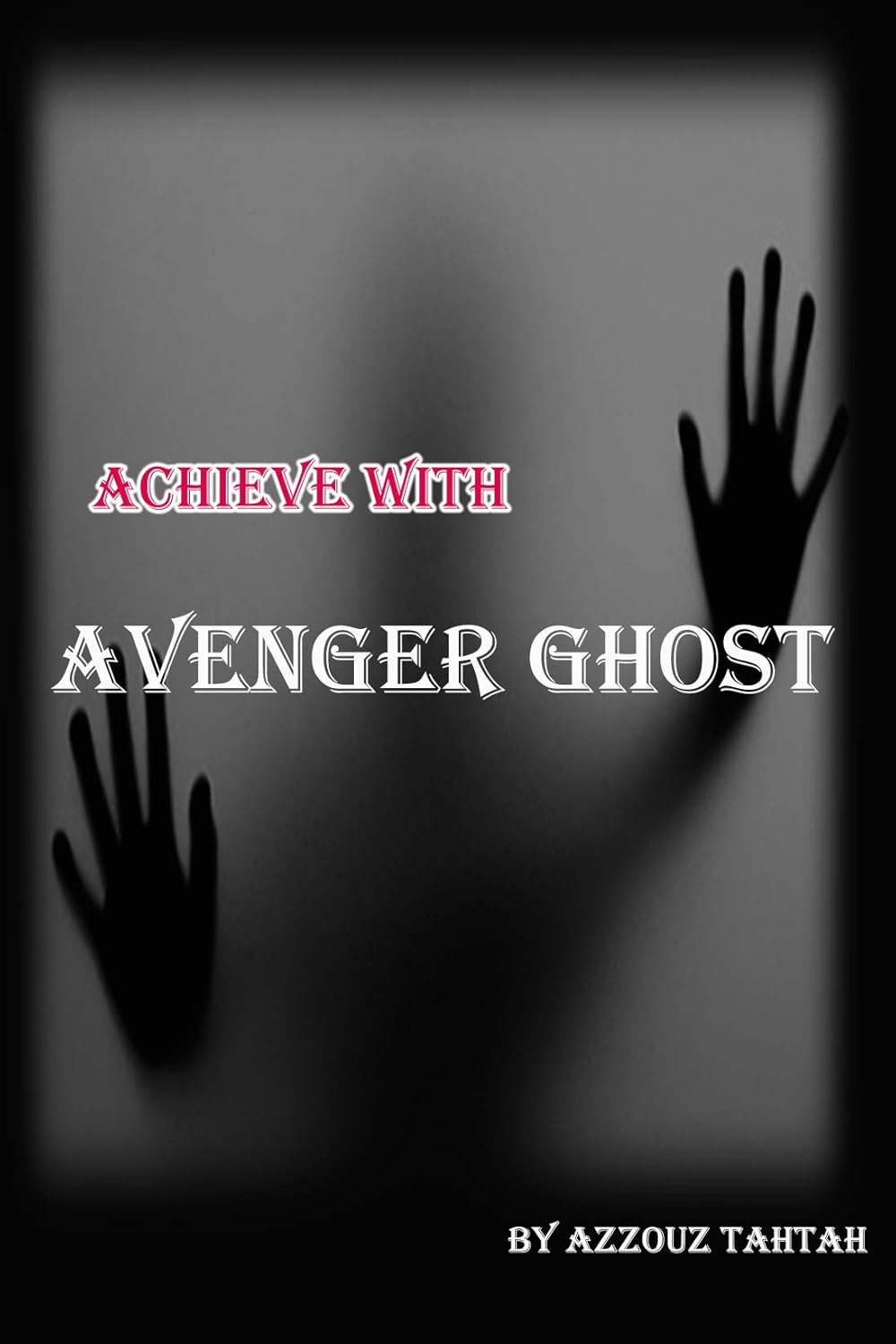 Achieve with Avenger Ghost (GHOSTs Book 1) poster