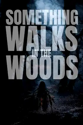 Something Walks in the Woods poster