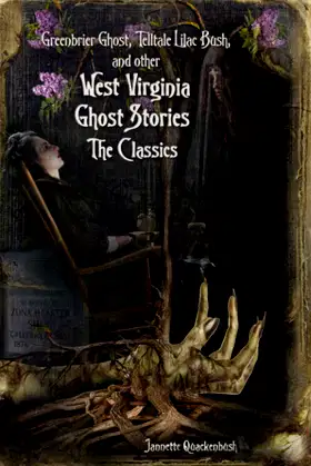West Virginia Ghost Stories: The Classics (Ghost Stories and Haunted Tales) poster