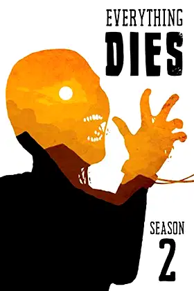 Everything Dies: Season Two poster