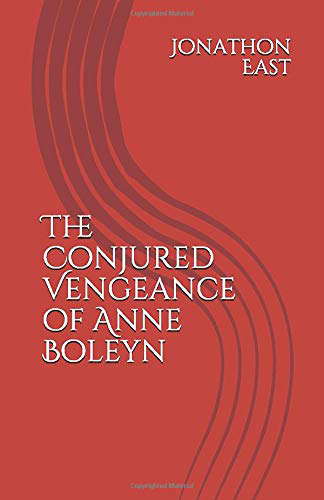 The Conjured Vengeance of Anne Boleyn poster