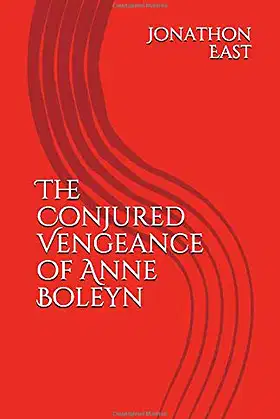 The Conjured Vengeance of Anne Boleyn poster